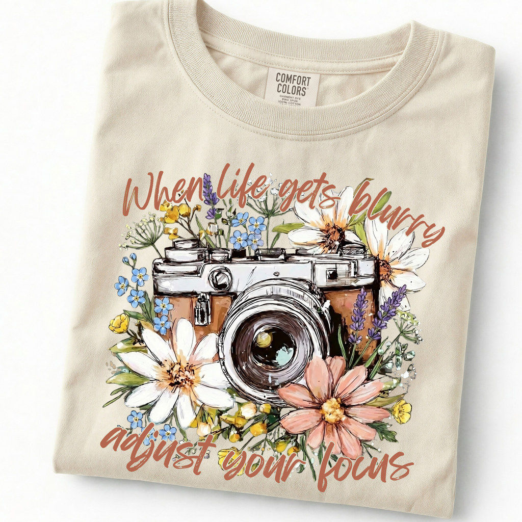 When Life Gets Blurry Adjust Your Focus T-shirt